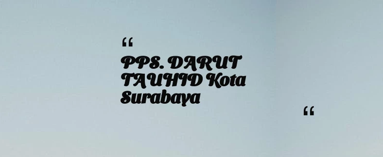 thumbnail for PPS. DARUT TAUHID Kota Surabaya