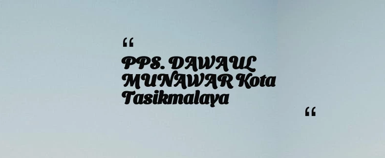 thumbnail for PPS. DAWAUL MUNAWAR Kota Tasikmalaya