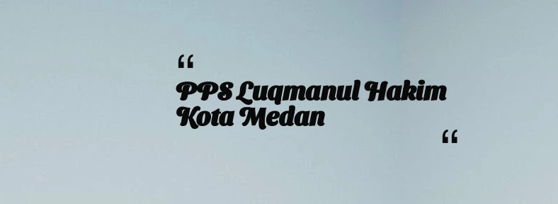 thumbnail for PPS Luqmanul Hakim Kota Medan