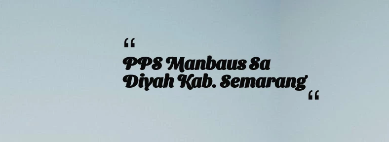 thumbnail for PPS Manbaus Sa diyah Kab. Semarang