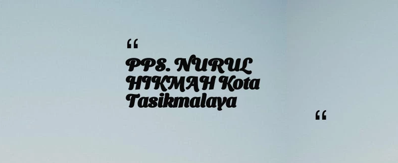 thumbnail for PPS. NURUL HIKMAH Kota Tasikmalaya