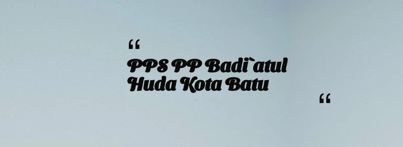 thumbnail for PPS PP Badi`atul Huda Kota Batu