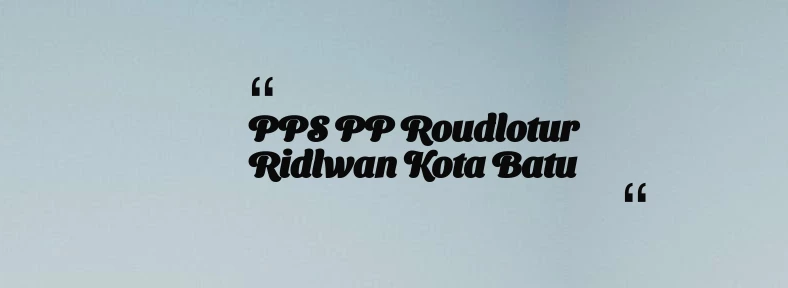 thumbnail for PPS PP Roudlotur Ridlwan Kota Batu