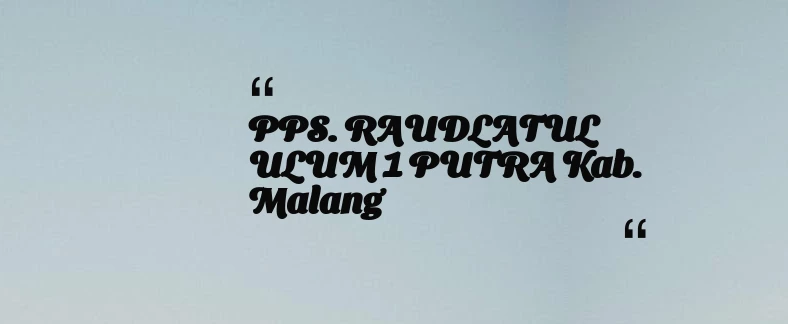 thumbnail for PPS. RAUDLATUL ULUM 1 PUTRA Kab. Malang