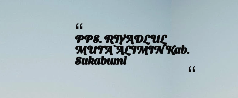 thumbnail for PPS. RIYADLUL MUTA`ALIMIN Kab. Sukabumi