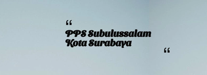 thumbnail for PPS Subulussalam Kota Surabaya