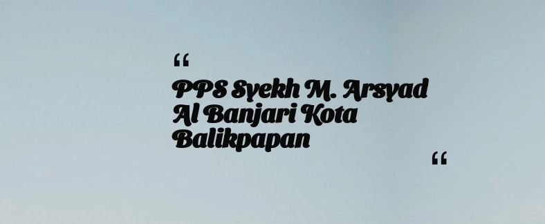 thumbnail for PPS Syekh M. Arsyad Al Banjari Kota Balikpapan