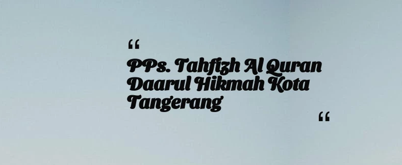 thumbnail for PPs. Tahfizh Al Quran Daarul Hikmah Kota Tangerang