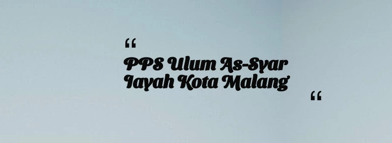 thumbnail for PPS Ulum As-Syar iayah Kota Malang