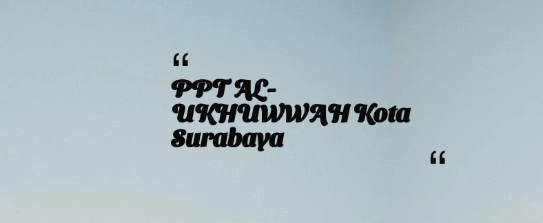 thumbnail for PPT AL-UKHUWWAH Kota Surabaya