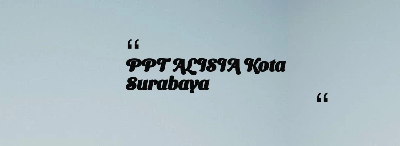 thumbnail for PPT ALISIA Kota Surabaya