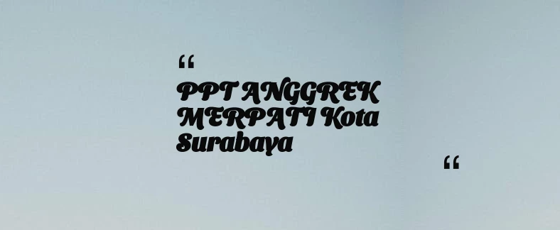 thumbnail for PPT ANGGREK MERPATI Kota Surabaya