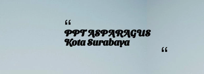 thumbnail for PPT ASPARAGUS Kota Surabaya
