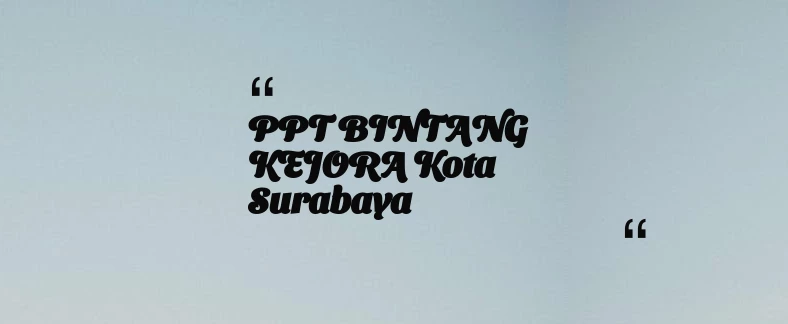 thumbnail for PPT BINTANG KEJORA Kota Surabaya