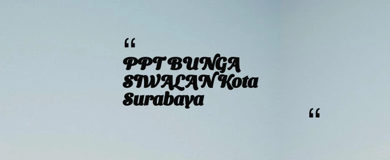 thumbnail for PPT BUNGA SIWALAN Kota Surabaya