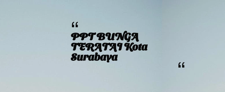 thumbnail for PPT BUNGA TERATAI Kota Surabaya