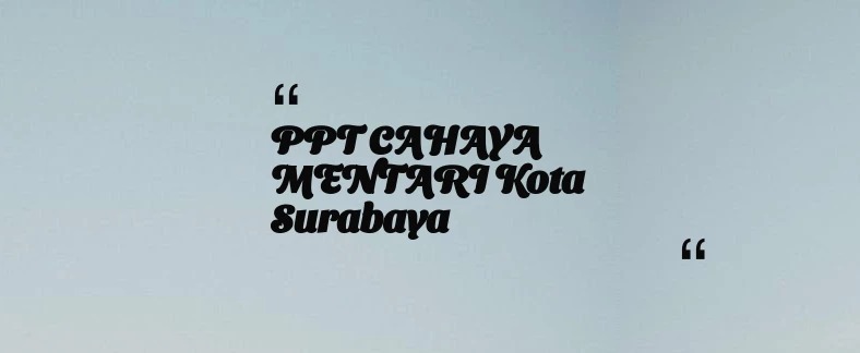 thumbnail for PPT CAHAYA MENTARI Kota Surabaya
