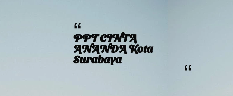 thumbnail for PPT CINTA ANANDA Kota Surabaya