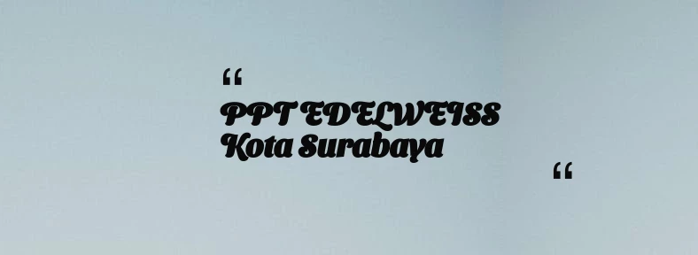 thumbnail for PPT EDELWEISS Kota Surabaya