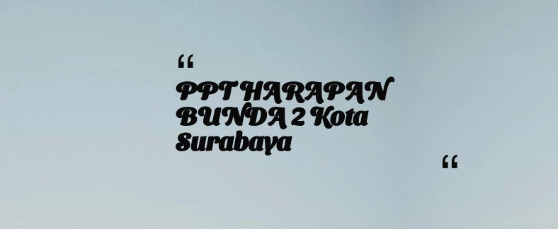 thumbnail for PPT HARAPAN BUNDA 2 Kota Surabaya