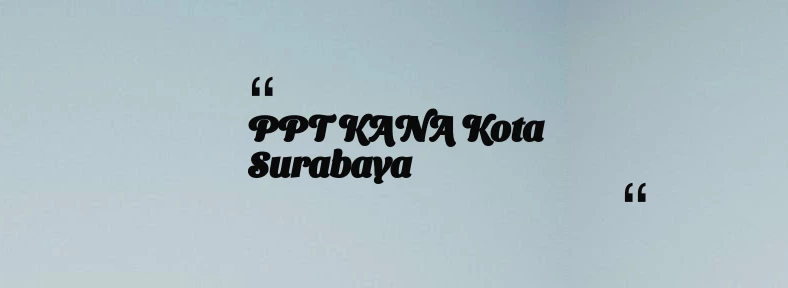 thumbnail for PPT KANA Kota Surabaya
