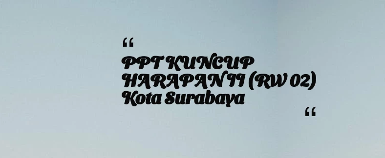 thumbnail for PPT KUNCUP HARAPAN II (RW 02) Kota Surabaya