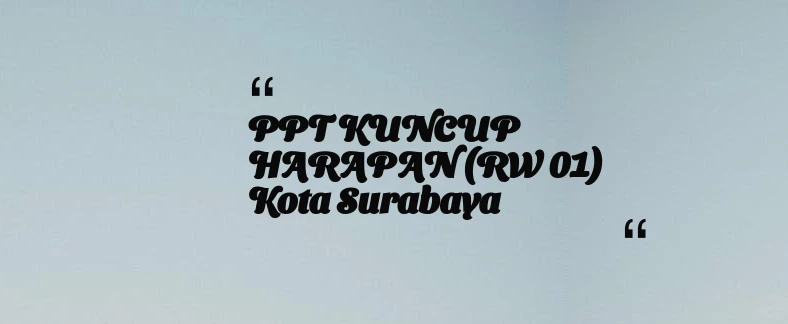 thumbnail for PPT KUNCUP HARAPAN (RW 01) Kota Surabaya