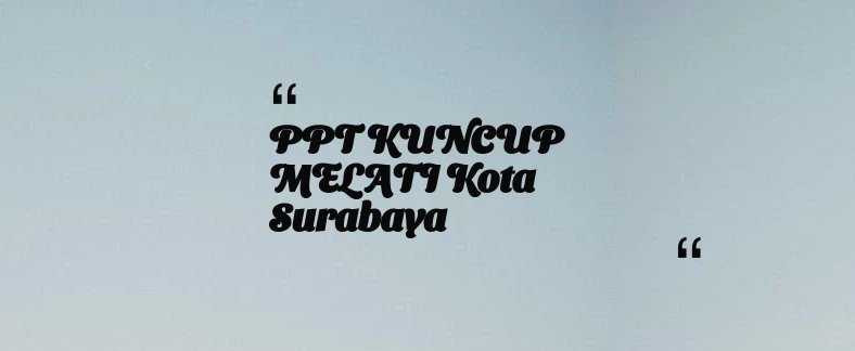 thumbnail for PPT KUNCUP MELATI Kota Surabaya