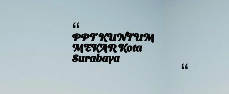 thumbnail for PPT KUNTUM MEKAR Kota Surabaya