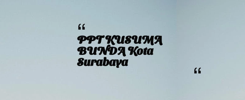 thumbnail for PPT KUSUMA BUNDA Kota Surabaya