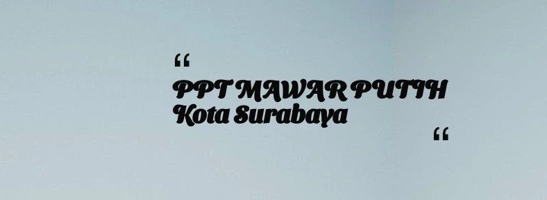 thumbnail for PPT MAWAR PUTIH Kota Surabaya