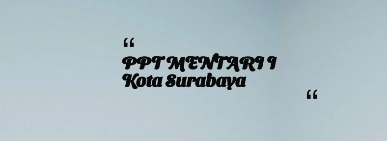 thumbnail for PPT MENTARI I Kota Surabaya