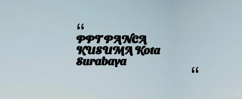 thumbnail for PPT PANCA KUSUMA Kota Surabaya