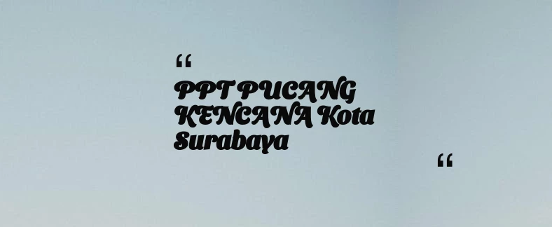 thumbnail for PPT PUCANG KENCANA Kota Surabaya