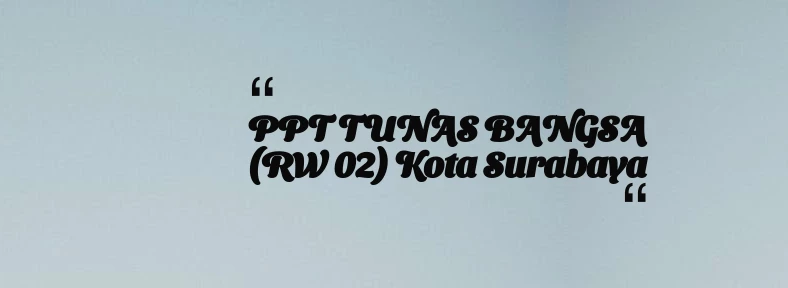 thumbnail for PPT TUNAS BANGSA (RW 02) Kota Surabaya