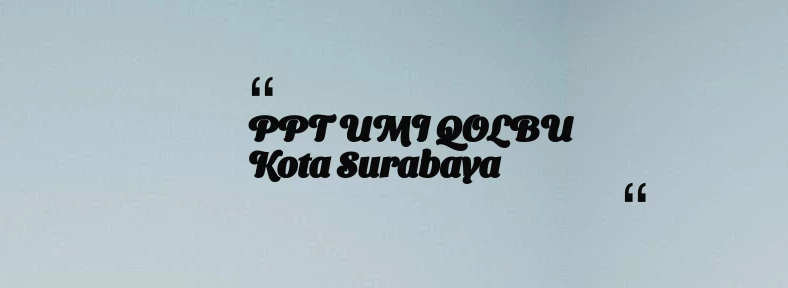 thumbnail for PPT UMI QOLBU Kota Surabaya