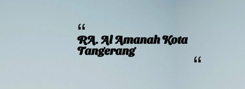 thumbnail for RA. Al Amanah Kota Tangerang