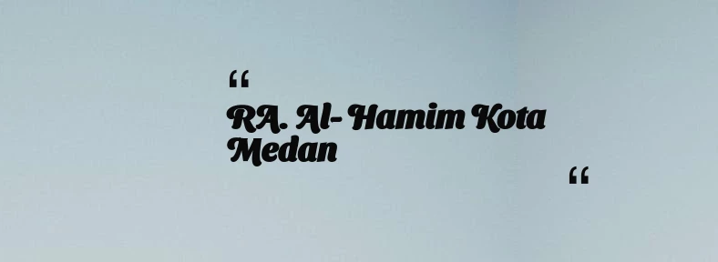 thumbnail for RA. Al- Hamim Kota Medan