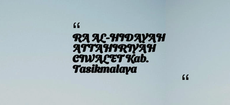 thumbnail for RA AL-HIDAYAH ATTAHIRIYAH CIWALET Kab. Tasikmalaya