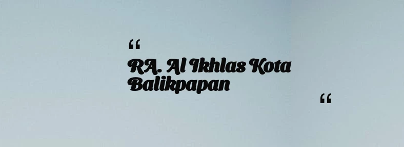 thumbnail for RA. Al Ikhlas Kota Balikpapan