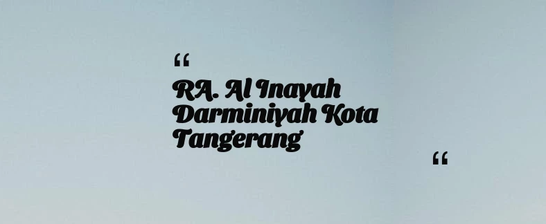 thumbnail for RA. Al Inayah Darminiyah Kota Tangerang