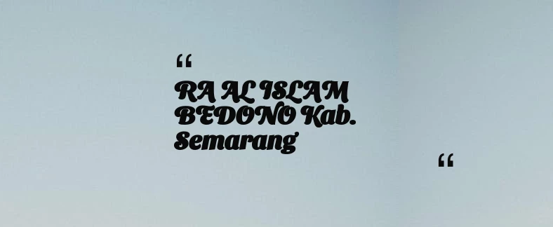 thumbnail for RA AL ISLAM BEDONO Kab. Semarang