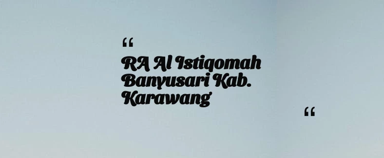 thumbnail for RA Al Istiqomah Banyusari Kab. Karawang