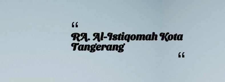 thumbnail for RA. Al-Istiqomah Kota Tangerang