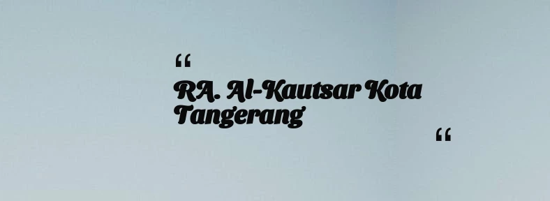 thumbnail for RA. Al-Kautsar Kota Tangerang