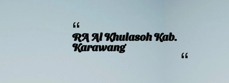 thumbnail for RA Al Khulasoh Kab. Karawang