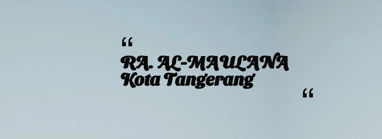 thumbnail for RA. AL-MAULANA Kota Tangerang