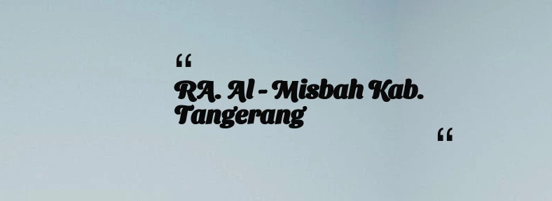 thumbnail for RA. Al - Misbah Kab. Tangerang