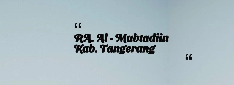 thumbnail for RA. Al - Mubtadiin Kab. Tangerang