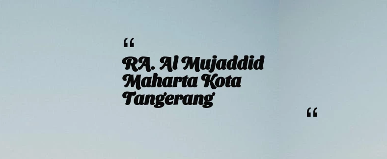 thumbnail for RA. Al Mujaddid Maharta Kota Tangerang